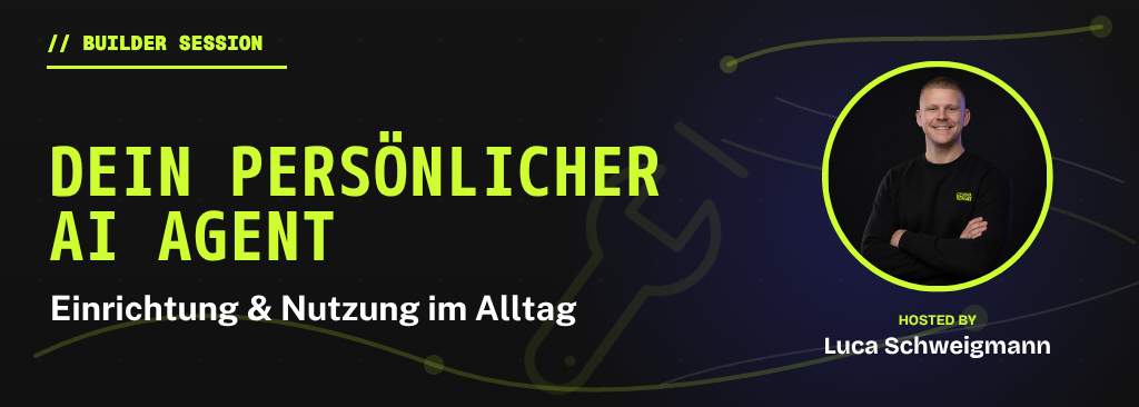 Builder Session: Dein persönlicher AI Agent: Vorschaubild
